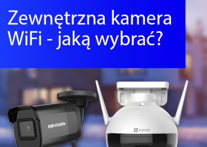 Kamera zewnętrzna WiFi - jaką wybrać?