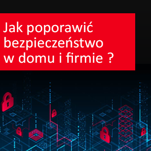 Jak poprawić bezpieczeństwo w firmie i w domu?