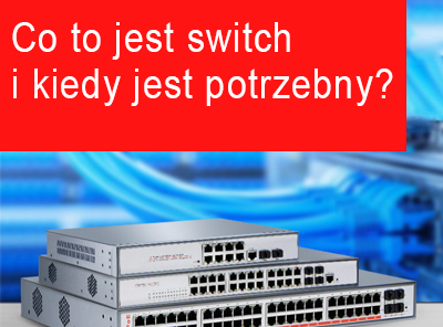 Co to jest switch i w jakich sytuacjach jest potrzebny?