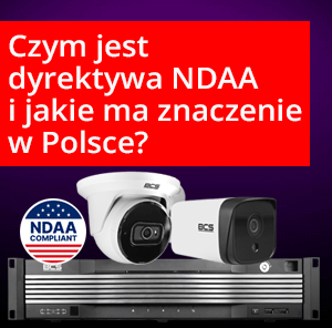 Czym jest dyrektywa NDAA i jaki ma wpływ na systemy CCTV w Polsce?