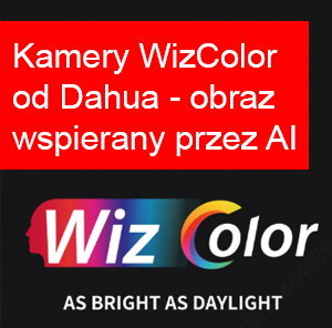 Kamery Dahua WizColor – kolorowy obraz nocą dzięki inteligentnej technologii
