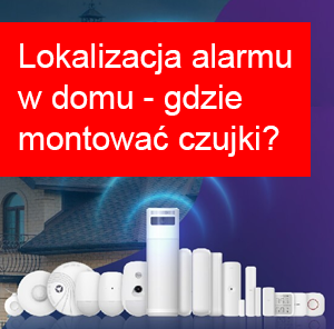 Lokalizacja alarmu w domu - gdzie zamontować czujniki, by zapewnić maksymalne bezpieczeństwo?