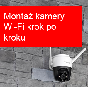 Montaż kamery Wi-Fi krok po kroku - najlepsze miejsca, antena, ustawienie kadru
