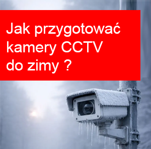 Jesienny przegląd systemu monitoringu - jak przygotować kamery i instalację do zimy?